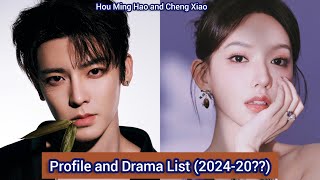 Hou Ming Hao and Cheng Xiao  Profile and Drama List 202420 [upl. by Florence]