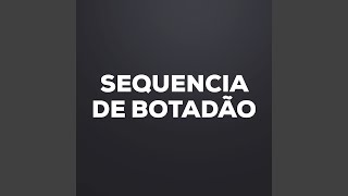 Sequência de Botadão [upl. by Emmery]