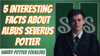 5 Interesting Facts About Albus Potter [upl. by Acimehs337]