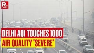 Delhi Pollution Crisis worsens AQI Touches 1000 Mark Air Quality Plummets To Severe Category [upl. by Ingeberg]