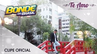 Bonde do Brasil  Te Amo Clipe Oficial [upl. by Ahsiek]