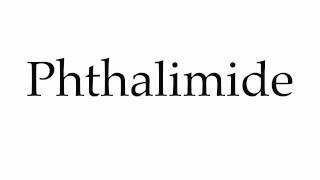 How to Pronounce Phthalimide [upl. by Dleifxam955]