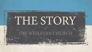 The Story of The Wesleyan Church 50th Anniversary Edition [upl. by Orban]