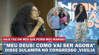 quotMeu Deus como vai ser agoraquot Diz Sulamita Alves na Vigília Congresso Unidos 2k24 INCONFORMADOS [upl. by Theresa]