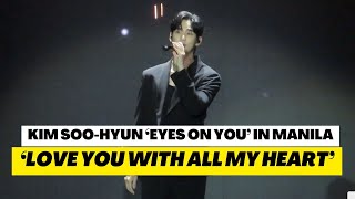 Kim Soohyun Love You With All My Heart  Eyes on You Asia Tour in Manila [upl. by Eiuqnom]