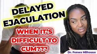 DELAYED EJACULATION  ALL YOU NEED TO KNOW  Dr Milhouse [upl. by Pentheam]