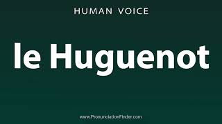 How To Pronounce le Huguenot [upl. by Livvy]