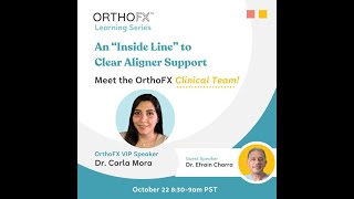 Webinar An quotInside Linequot to Clear Aligner Support Meet the OrthoFX Clinical Team [upl. by Gambrill]