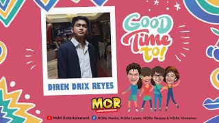 Good Time To with Direk Drix Reyes 103024 [upl. by Eade]