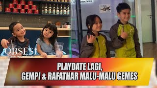 PLAYDATE LAGI GEMPI amp RAFATHAR MALUMALU GEMES  OBSESI [upl. by Anabahs828]