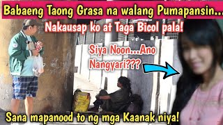 Babaeng Taong Grasa na Taga Bicol at walang pumapansin Maayos pala ang Pagiisip Ano nangyari [upl. by Emixam]