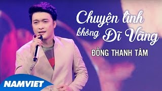 Chuyện Tình Không Dĩ Vãng  Đồng Thanh Tâm MV OFFICIAL [upl. by Allemaj]