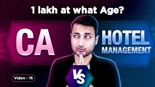 CA Vs Hotel Management  Which Career will give 1 Crore Pehle  Indepth Video [upl. by Elleina60]