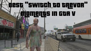 Best GTA V quotSwitch to Trevorquot Moments [upl. by Chader]