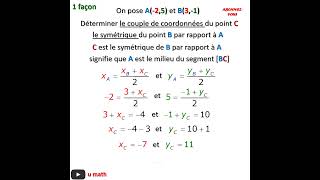 COMMENT DETERMINER LES COORDONNEES DU SYMETRIQUE DUN POINT PAR RAPPORT A UN AUTRE POINT [upl. by Aisenet]