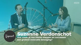 Hoe maak je van kleine stappen een grotere innovatie beweging Tjipcast 029 met Suzanne Verdonschot [upl. by Gerbold]