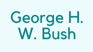 How to pronounce quotGeorge H W Bushquot [upl. by Armbruster]