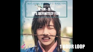 V 뷔 JIN 진  Its Definitely You 죽어도 너야 Hwarang OST 1 HOUR LOOP [upl. by Herahab612]