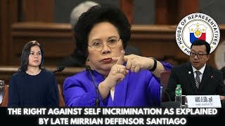 THE RIGHT AGAINST SELF INCRIMINATION AS EXPLAINED BY LATE MIRRIAN DEFENSOR SANTIAGO [upl. by Tesil]