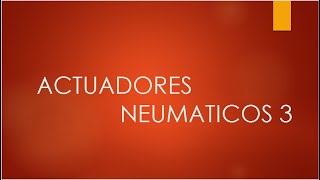 ACTUADORES NEUMATICOS 3 [upl. by Yrreg]