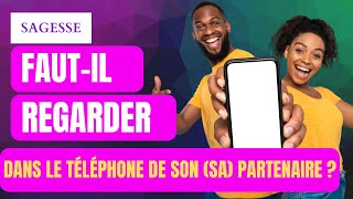 FAUTIL REGARDER DANS LE TELEPHONE DE SON SA PARTENAIRE couple mariage relation conjugal [upl. by Crescen]