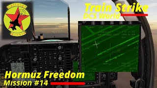 Hormuz Freedom Campaign by SorelRo Mission 14 Train Strike DCS World [upl. by Rebmyt]