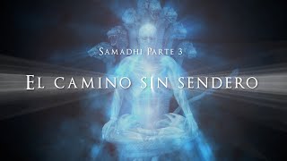 Samadhi Parte 3 El camino sin sendero  Samadhi Part 3 Spanish [upl. by Eiroc]