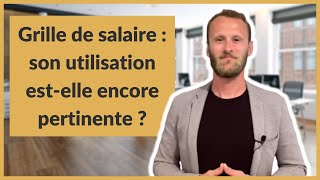 Grille de salaire  son utilisation est elle encore pertinente [upl. by Selmore]