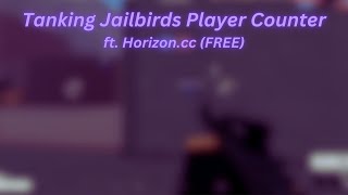 Tanking Jailbirds Player Count  ftHorizonccFREE  script in comments [upl. by Navada]