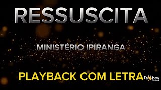 Ressuscita  Ministério Ipiranga  PLAYBACK COM LETRA [upl. by Fuller]