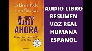 🌍UN NUEVO MUNDO AHORA AUDIOLIBRO RESUMEN COMPLETO EN ESPAÑOL VOZ REAL HUMANA Eckhart Tolle [upl. by Freya689]