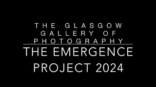 The Glasgow Gallery of Photography Presents The Emergence Project Exhibition August 2024 [upl. by Hamburger]