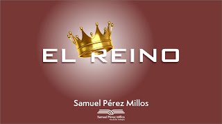 El Reino  Samuel Pérez Millos [upl. by Cyb]