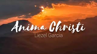 Anima Christi  Liezel Garcia [upl. by Okihcas]