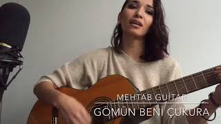 Gömün beni Çukura  Mehtab Guitar Cover [upl. by Claudianus]