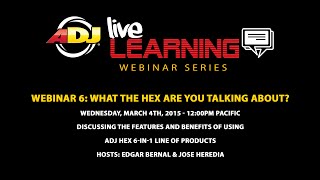 ADJ Live Learning Webinar 6 What The Hex [upl. by Dnalyram]