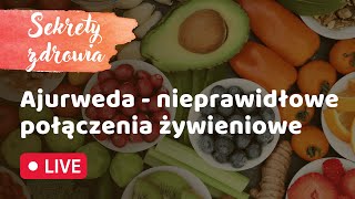 AJURWEDA  NIEPRAWIDŁOWE POŁĄCZENIA ŻYWIENIOWE [upl. by Elenore]