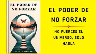 El poder de no forzar No fuerces el universo solo habla Audiolibro [upl. by Mcintosh]