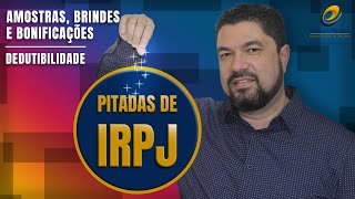 IRPJ  Amostras Brindes e Bonificações  Dedutibilidade  Lucro Real  Prof Édison Pinzon [upl. by Alva]