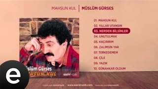 Nerden Bilsinler Müslüm Gürses Official Audio nerdenbilsinler müslümgürses  Esen Müzik [upl. by Anahahs]