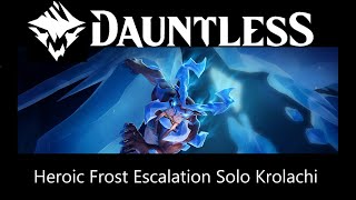 Dauntless Heroic Frost Escalation Solo Krolachi [upl. by Lorac369]