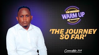 WEEKEND WARM UP Commentator254 Finally Speaks on Tough Times [upl. by Solley]