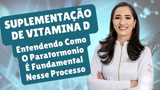 A Suplementação de Vitamina D e a Importância do Paratormônio [upl. by Nauq932]