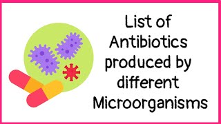 Microbes in Antibiotics Production  Antibiotics produced by different microoorganisms [upl. by Akehs]