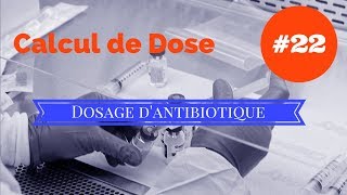 Calcul 22  Dosage dantibiotiques [upl. by Iveksarap]