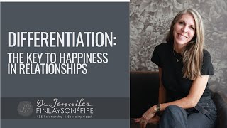 Differentiation The Key to Happiness in Relationships [upl. by Frederico965]