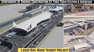 Assessment Of Ongoing Construction At Yaba Train Station amp Overpass  Lagos Metro Project [upl. by Airdnazxela]