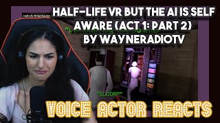 Its Back HalfLife VR but the AI is SelfAware ACT 1 PART 2 by wayneradiotv  First Time Reacts [upl. by Fatsug]