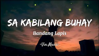 Bandang Lapis  Sa Kabilang Buhay Lyrics [upl. by Chesnut]