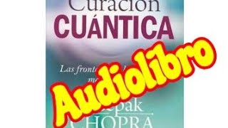 CURACIÓN CUÁNTICA  AUDIOLIBRO COMPLETODeepak Chopra [upl. by Assilem]